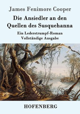 Die Ansiedler an den Quellen des Susquehanna