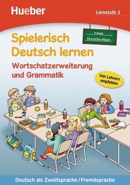 Spielerisch Deutsch lernen, neue Geschichten Lernstufe 2. Wortschatzerweiterung und Grammatik