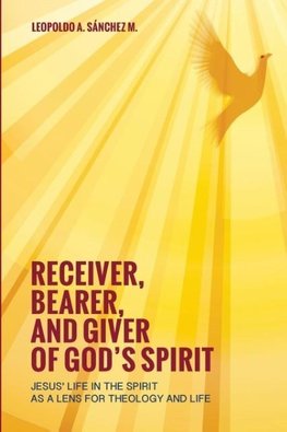 Receiver, Bearer, and Giver of God's Spirit