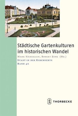 Städtische Gartenkulturen im historischen Wandel