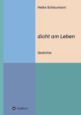 dicht am Leben