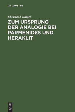 Zum Ursprung der Analogie bei Parmenides und Heraklit