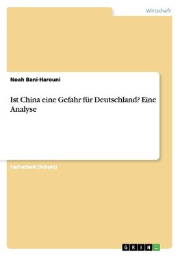 Ist China eine Gefahr für Deutschland? Eine Analyse