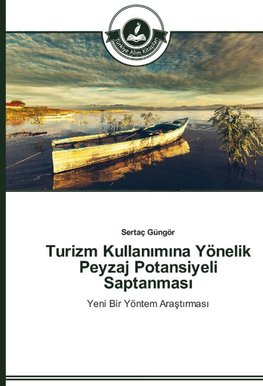 Turizm Kullanimina Yönelik Peyzaj Potansiyeli Saptanmasi