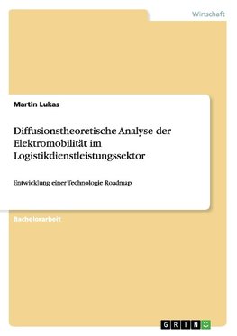 Diffusionstheoretische Analyse der Elektromobilität im Logistikdienstleistungssektor