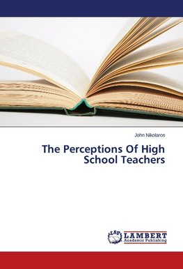 The Perceptions Of High School Teachers