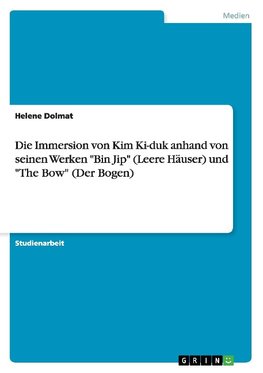 Die Immersion von Kim Ki-duk anhand von seinen Werken "Bin Jip" (Leere Häuser) und "The Bow" (Der Bogen)