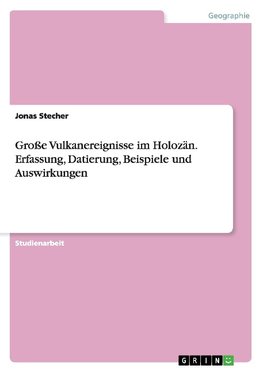 Große Vulkanereignisse im Holozän. Erfassung, Datierung, Beispiele und Auswirkungen