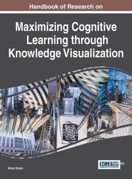 Handbook of Research on Maximizing Cognitive Learning through Knowledge Visualization