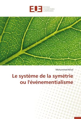 Le système de la symétrie ou l'événementialisme