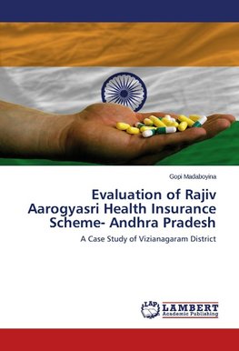 Evaluation of Rajiv Aarogyasri Health Insurance Scheme- Andhra Pradesh