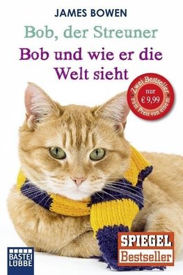 Bob, der Streuner / Bob und wie er die Welt sieht: Zwei Bestseller in einem Band