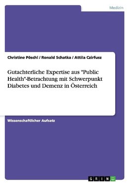 Gutachterliche Expertise aus "Public Health"-Betrachtung mit Schwerpunkt Diabetes und Demenz in Österreich