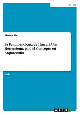 La Fenomenología de Husserl. Una Herramienta para  el Concepto en Arquitectura