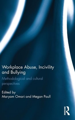 Workplace Abuse, Incivility and Bullying