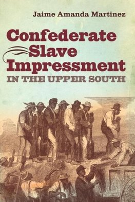 Confederate Slave Impressment in the Upper South