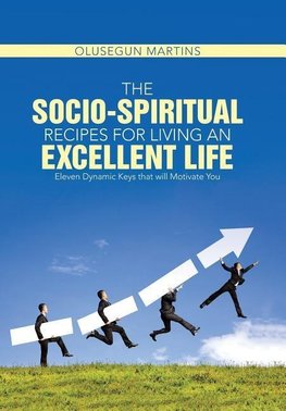 The Socio-Spiritual Recipes for Living An Excellent Life