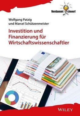 Investition und Finanzierung für Wirtschaftswissenschaftler