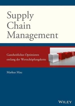 Supply Chain Management: Ganzheitliches Optimieren entlang der Wertschöpfungskette