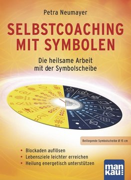 Selbstcoaching mit Symbolen. Die heilsame Arbeit mit der Symbolscheibe