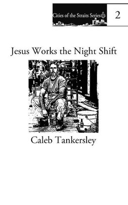 Jesus Works the Night Shift