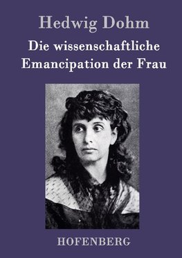 Die wissenschaftliche Emancipation der Frau