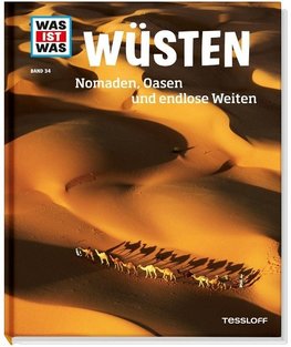 Wüsten. Nomaden, Oasen und endlose Weiten