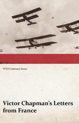 Victor Chapman's Letters from France (WWI Centenary Series)