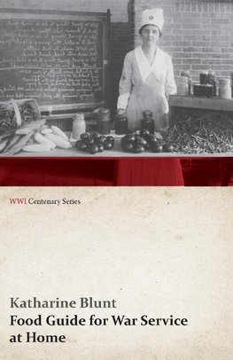 Food Guide for War Service at Home (WWI Centenary Series)