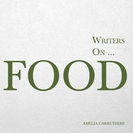 Writers on... Food (A Book of Quotes, Poems and Literary Reflections)