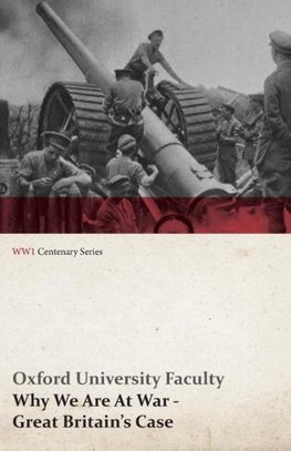 Why We Are at War - Great Britain's Case (WWI Centenary Series)