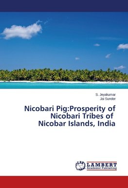 Nicobari Pig:Prosperity of Nicobari Tribes of Nicobar Islands, India