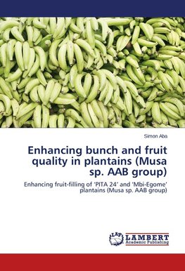 Enhancing bunch and fruit quality in plantains (Musa sp. AAB group)