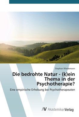 Die bedrohte Natur - (k)ein Thema in der Psychotherapie?