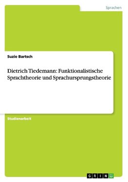 Dietrich Tiedemann: Funktionalistische Sprachtheorie und Sprachursprungstheorie