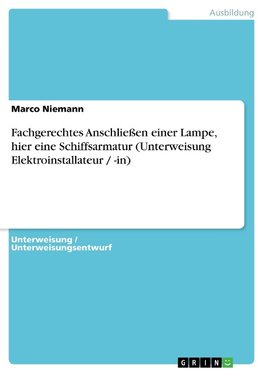 Fachgerechtes Anschließen einer Lampe, hier eine Schiffsarmatur (Unterweisung Elektroinstallateur / -in)