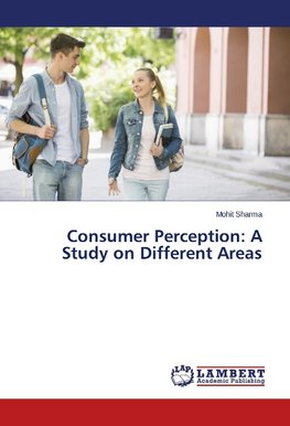 Consumer Perception: A Study on Different Areas