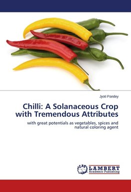 Chilli: A Solanaceous Crop with Tremendous Attributes