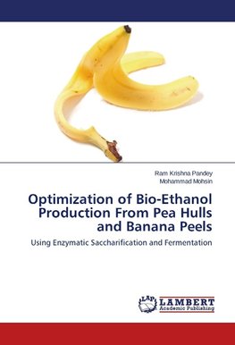 Optimization of Bio-Ethanol Production From Pea Hulls and Banana Peels