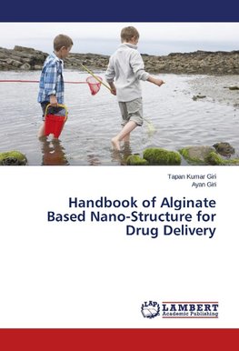 Handbook of Alginate Based Nano-Structure for Drug Delivery