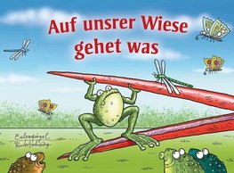 Auf unsrer Wiese gehet was