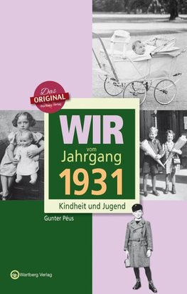 Wir vom Jahrgang 1931 - Kindheit und Jugend