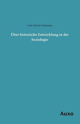 Über historische Entwicklung in der Soziologie