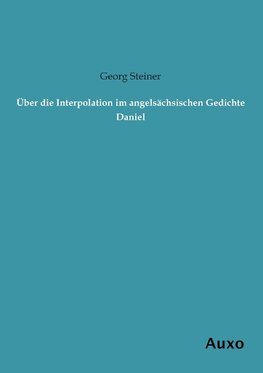 Über die Interpolation im angelsächsischen Gedichte Daniel