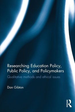 Gibton, D: Researching Education Policy, Public Policy, and