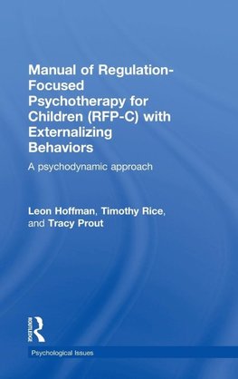 Manual of Regulation-Focused Psychotherapy for Children (RFP-C) with Externalizing Behaviors