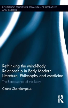 Rethinking the Mind-Body Relationship in Early Modern Literature, Philosophy, and Medicine