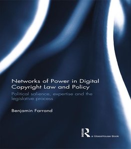 Farrand, B: Networks of Power in Digital Copyright Law and P