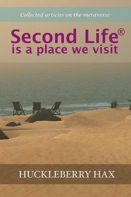 Second Life ® is a place we visit