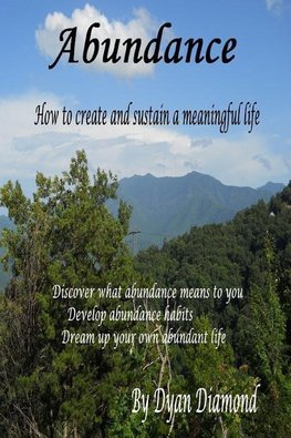 Abundance ~ How To Create And Sustain A Meaningful Life